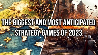 THE BIGGEST AND MOST ANTICIPATED STRATEGY GAMES OF