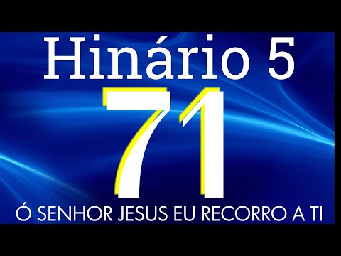 HINO 71 CCB - Ó Senhor Jesus eu Recorro a Ti - HINÁRIO 5 COM LETRAS