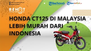 Harga Motor Bebek Honda CT125 di Malaysia Ternyata Lebih Murah dari Indonesia, Selisih Rp 20 Jutaan