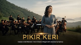 Download lagu PIKIR KERI – Versi Orkestra Megah | Ciptaan Andi Mbendol | Javanese Symphony mp3