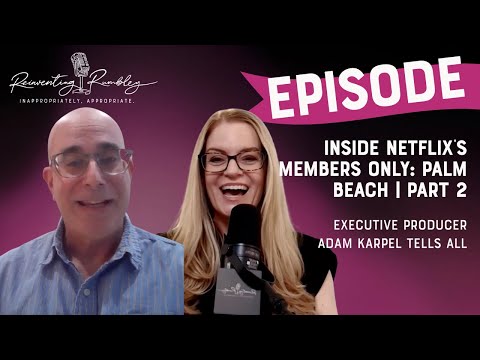 Inside Netflix’s Members Only: Palm Beach | Executive Producer Adam