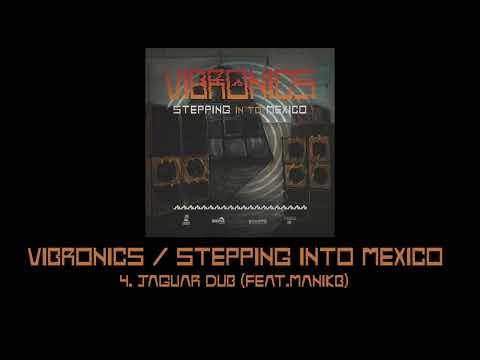 Vibronics Stepping Into Mexico: 4.Jaguar Dub (feat. ManikB)