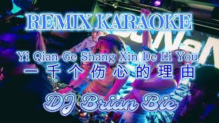 Download lagu Remix Karaoke || No Vocal || Yi Qian Ge Shang Xin De Li You  - 一千个伤心的理由 || By Dj Brian Bie mp3