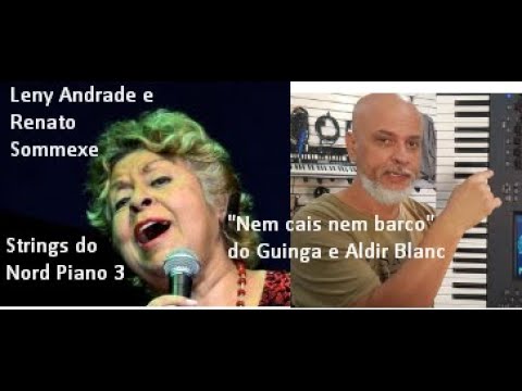 LENY ANDRADE Tribute "Nem cais nem barco" (Guinga/AldirBlanc) by Renato Sommexe adding Nord strings