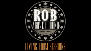 &quot;MISS YOU A LITTLE BIT&quot;( Bryan Adams)  - ROB ABOVE GROUND &quot;The Living Room Sessions&quot;