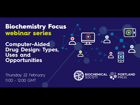 Biochemistry Focus webinar series – Computer-Aided Drug Design: Types, Uses and Opportunities
