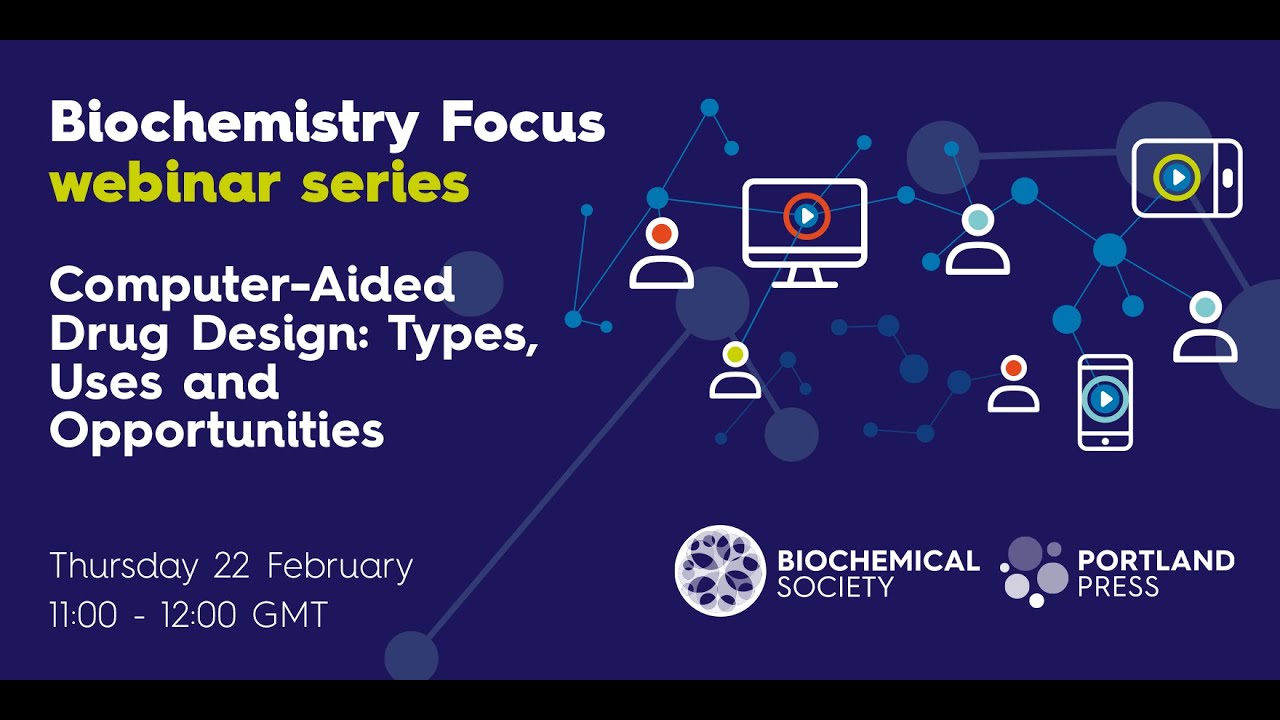 Biochemistry Focus webinar series – Computer-Aided Drug Design: Types, Uses and Opportunities