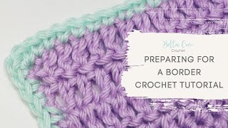 PREPARING YOUR CROCHET FOR A BORDER | Bella Coco Crochet | Easy Crochet