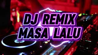 Download lagu DJ REMIX - MASA LALU ( COVER ) mp3