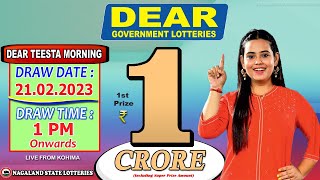 DEAR TEESTA MORNING DRAW TIME 1 PM ONWARDS DATE 21.02.2023 NAGALAND STATE LOTTERIES LIVE FROM KOHIMA