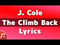 J. Cole - The Climb Back (Lyrics)