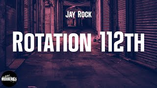 Jay Rock - Rotation 112th (lyrics)
