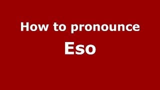 How to pronounce Eso