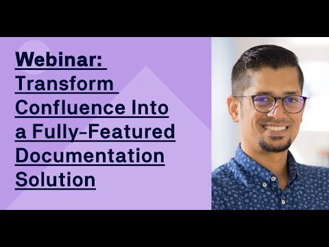 Webinar: Transform Confluence Into a Fully-Featured Documentation Solution