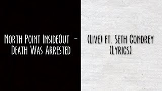 North Point InsideOut - Death Was Arrested (Live) ft. Seth Condrey (Lyrics)