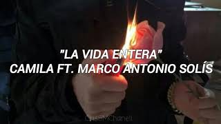&quot;La vida entera&quot; -- Camila ft. Marco Antonio Solís. ( CON LETRA )