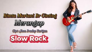 Download lagu Merangap - Rimta Mariani Ginting Slow Rock | Lagu Karo by Bang Xxheanaga mp3