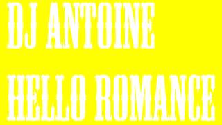 DJ Antoine - Hello Romance (Sky Is The Limit) 2013