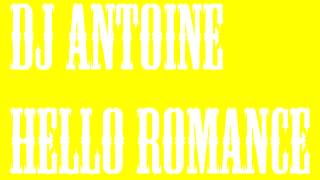 DJ Antoine - Hello Romance (Sky Is The Limit) 2013