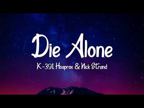 "Die Alone (Lyrics) - K-391, Hoaprox & Nick Strand" Lyric Video