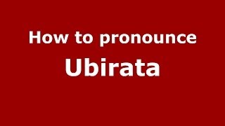 How to pronounce Ubirata