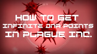 HOW TO GET INFINITE DNA POINTS IN PLAGUE INC. EVOLVED
