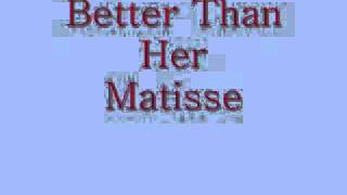 Matisse- Better Than Her (male version)