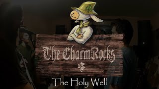 The Holy Well - The CharmRocks (home session)