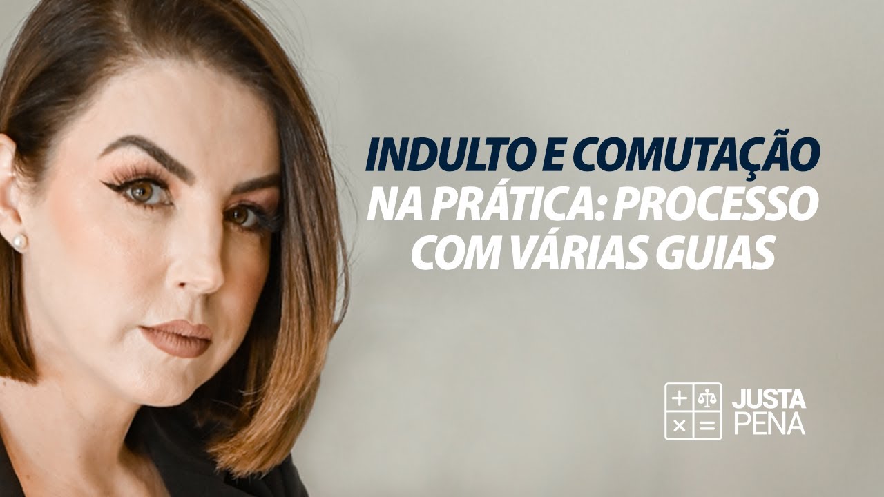 Indulto e comutação na prática processo com várias guias