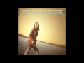Nothing But The Water (I) - Grace Potter & The Nocturnals