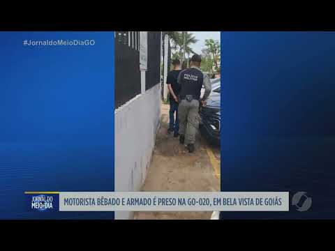 Motorista bêbado e armado é preso na GO-020 em Bela Vista de Goiás