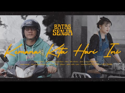 BATAS SENJA - KEMANA KITA HARI INI (OFFICIAL MUSIC VIDEO)