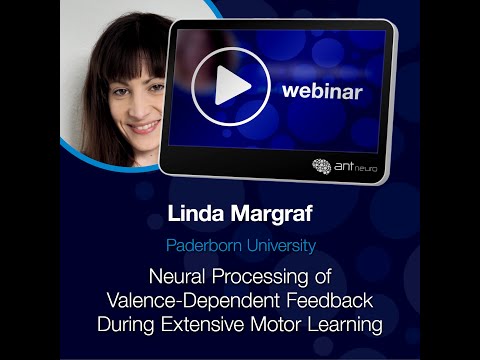 ANT Neuro Webinar - Neural Processing of Valence-Dependent Feedback During Extensive Motor Learning