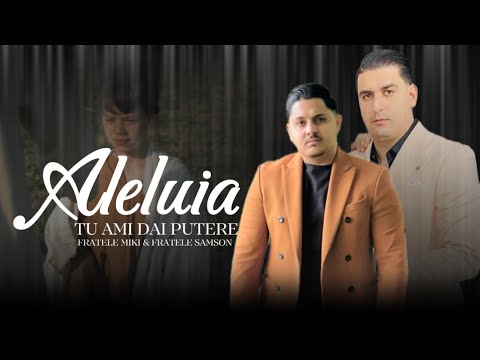 Aleluia Tu Imi Dai Putere - Fratele Miki & Fratele Samson (Official Video) 2026