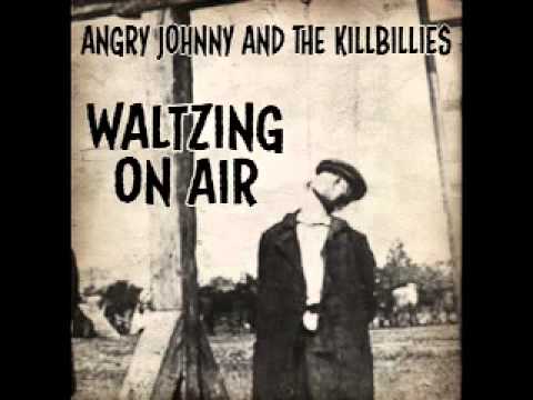 Waltzing On Air - Angry Johnny And The Killbillies