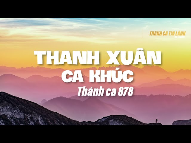 THÁNH CA 878 | THANH XUÂN CA KHÚC | KARAOKE THÁNH CA TIN LÀNH