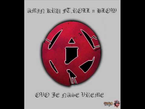 Amin Kru Ft.Roll n Blow-Ovo je nase vreme(Serbian rap)