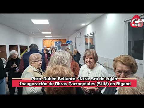 NUEVAS OBRAS EN LA PARROQUIA DE BIGAND RUBEN BELLANTE CURA PARROCO