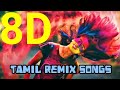 Tamil Remix Songs 8D Audio 8d Tamil Songs Tamil New Songs Tamil Songs 2021