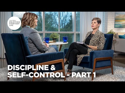 Discipline & Self-Control - Pt 1 | Enjoying Everyday Life | Joyce Meyer