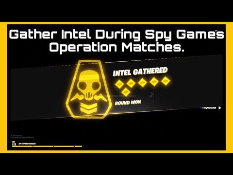 Gather Intel During Spy Games Operation Matches.