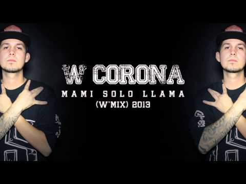 W.Corona -  Mami sólo llama  (wmix)
