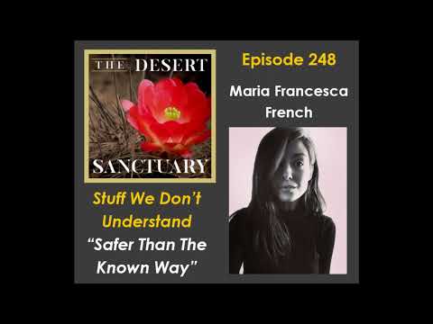 #248 – The Desert Sanctuary – Maria Francesca French – Safer Than The Known Way