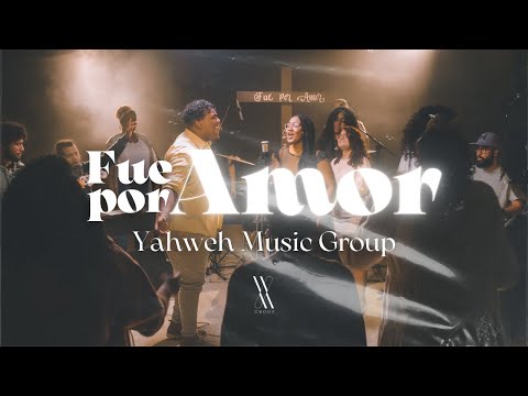 Yahweh Music Group - Fue Por Amor (Video Oficial)