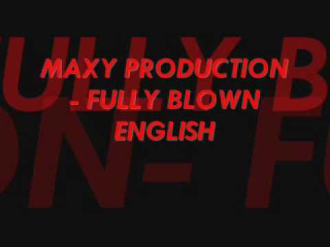 MAXY PRODUCTION- FULLY BLOWN ENGLISH .wmv