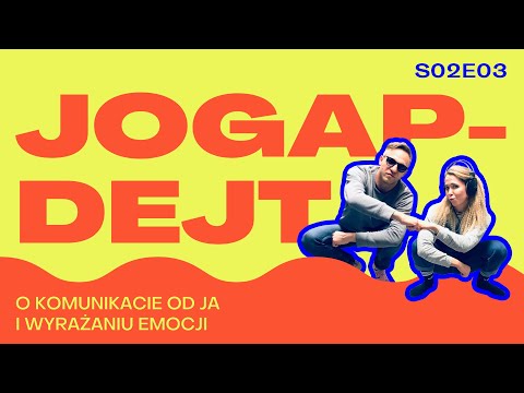 JOGAPDEJT S02E03 - O KOMUNIKACIE OD JA I WYRAŻANIU EMOCJI