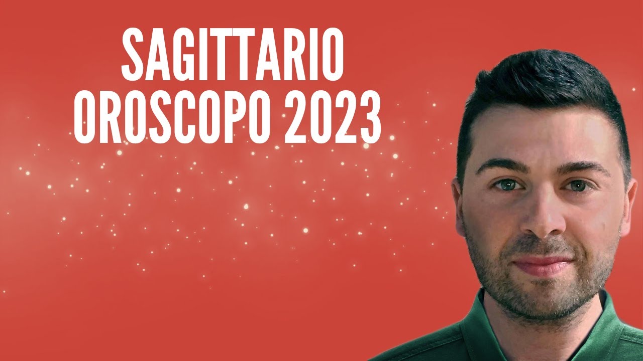 SAGITTARIO OROSCOPO 2023
