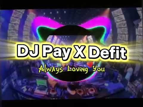 ALWAYS LOVING YOU - DJ PAY × DEFIT [ BREAKBEAT ] 