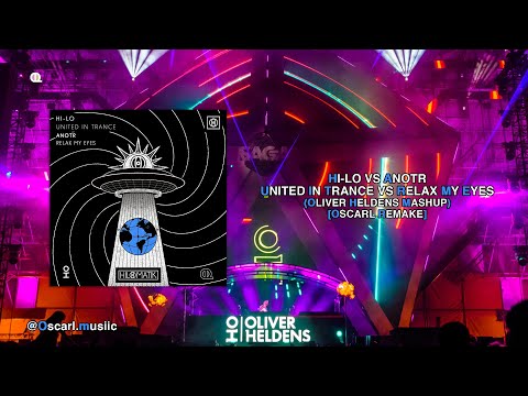 HI-LO vs ANOTR - United In Trance vs Relax My Eyes (Oliver Heldens Mashup) [OscarX Remake]