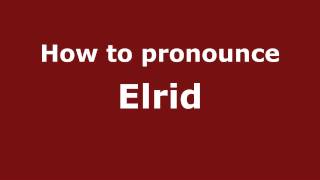 How to pronounce Elrid